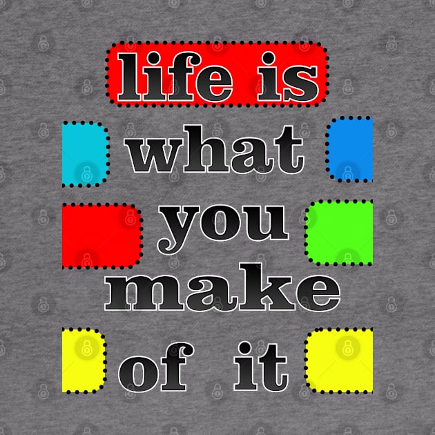 life is what you make of it success unisex by bakry